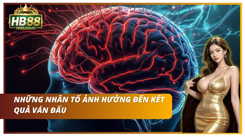 Những nhân tố tác động đến kết quả mỗi ván xếp chi