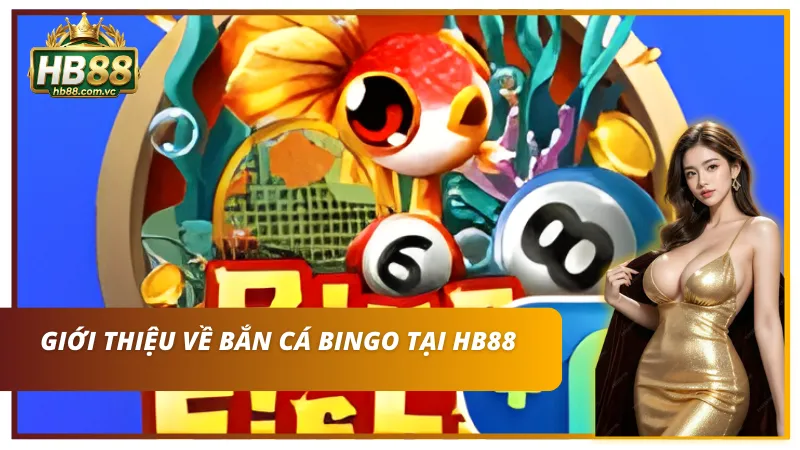 Trải nghiệm Bắn cá Bingo với đại dương 3D sống động