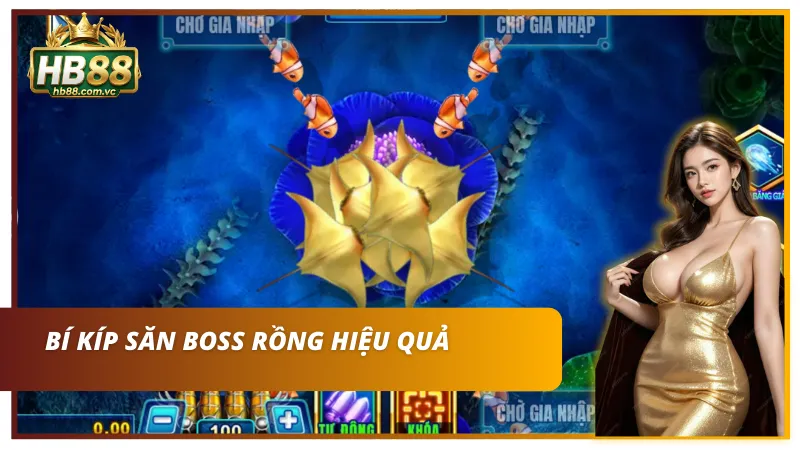 Bí kíp săn Boss Rồng từ cao thủ lâu năm