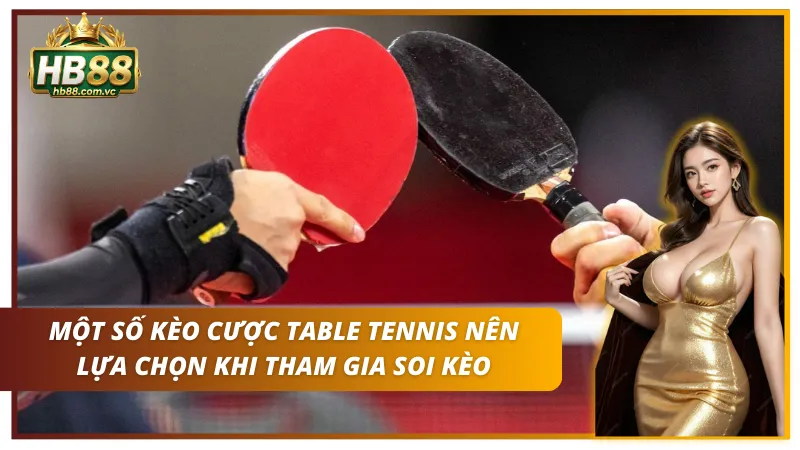 04 kèo cược bóng bàn mà tân thủ không nên bỏ lỡ