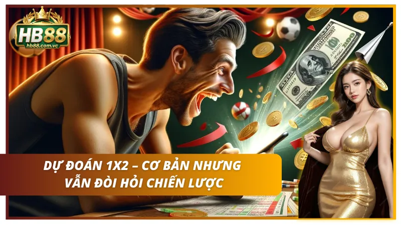 Trải nghiệm kèo 1X2 – Từ cơ bản đến nâng cao