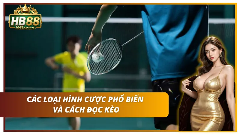 Các loại hình cược cầu lông phổ biến