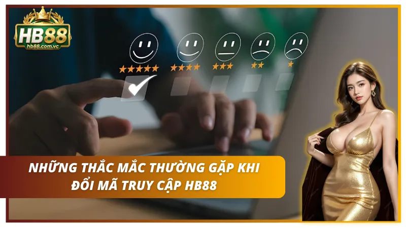 Những thắc mắc thường gặp khi đổi mã truy cập tại nhà cái HB88