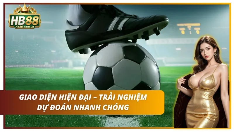 Tận hưởng bố cục hiển thị hiện đại, trực quan phù hợp với nhiều loại người chơi