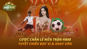 Cược Chẵn Lẻ Nửa Trận