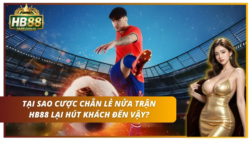 Lý do người chơi lại chọn HB88