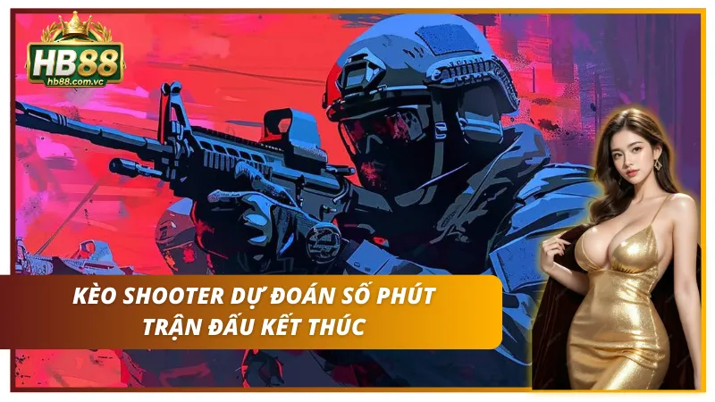 Chọn kèo bắn súng dự đoán chính xác số phút sẽ kết thúc