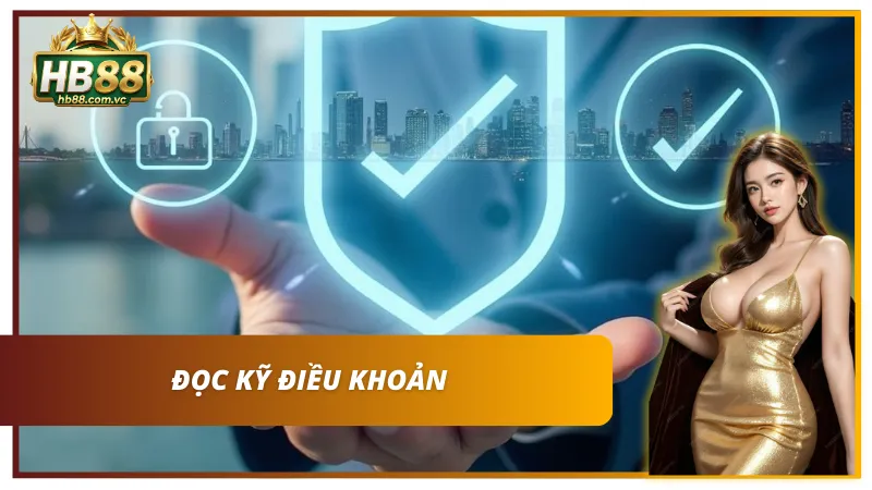 Đọc kỹ điều khoản đăng ký tài khoản