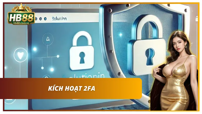 Kích hoạt lớp bảo mật xác thực 2 lớp ngay khi mở nick