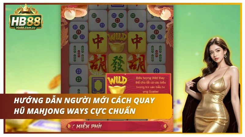 Hướng dẫn newbie cách quay hũ Mahjong Ways