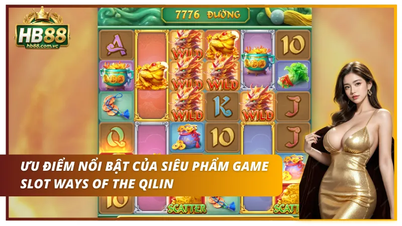 Ưu điểm nổi bật của siêu phẩm Ways of the Qilin