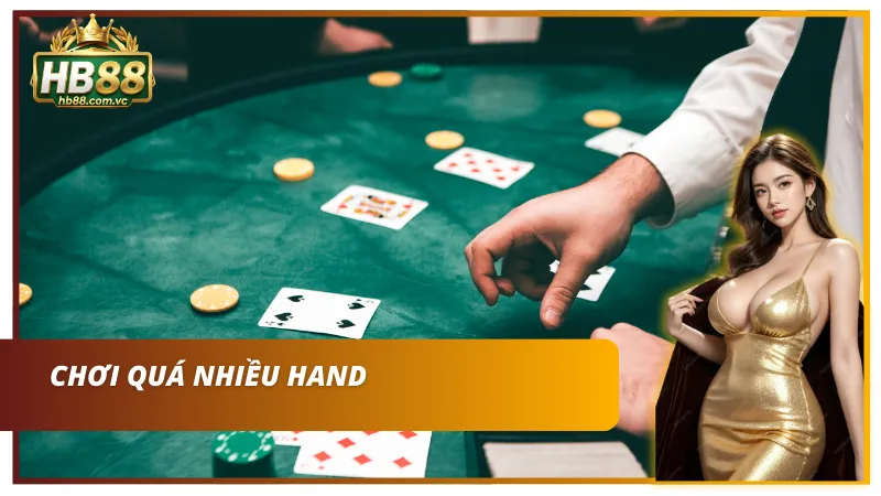 Hạn chế chơi quá nhiều hand khi bài yếu