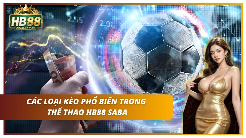 Khám phá các loại kèo cược phổ biến cho anh em cộng đồng cược thủ