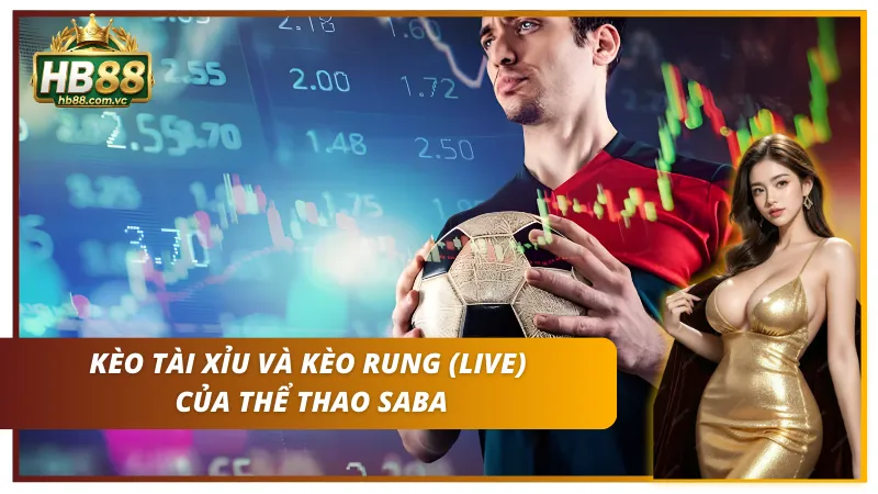 Phân tích kèo tài xỉu cùng kèo rung tại thể thao SABA