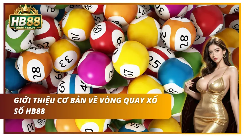 Đôi điều cơ bản về vòng quay xổ số HB88
