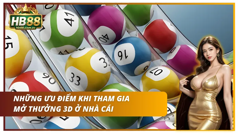 Top 4 ưu điểm chỉ có thể trải nghiệm ở Xổ Số 3D 