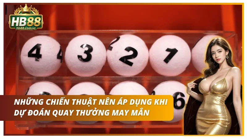 Top 4 chiến thuật nên áp dụng khi dự đoán quay số BBIN